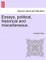 Essays, political, historical and miscellaneous.