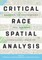 Critical Race Spatial Analysis
