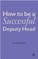How to Be a Successful Deputy Head