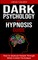 Dark Psychology and Hypnosis Guide