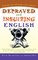 Depraved and Insulting English