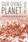 Our Dying Planet