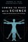 Coming to Peace with Science
