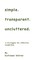simple.transparent.uncluttered.