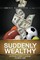 Suddenly Wealthy