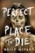 The Perfect Place to Die