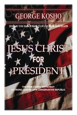 Jesus Christ for President Jesus Christ for President