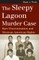 The Sleepy Lagoon Murder Case