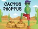 Cactus Pooptus