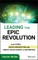 Leading the Epic Revolution
