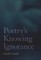 Poetry's Knowing Ignorance