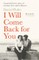 I Will Come Back for You