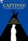 Captives! The Narratives of Seven Women Taken Prisoner by the Plains Indians of the American West