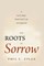 The Roots of Sorrow