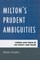 Milton's Prudent Ambiguities