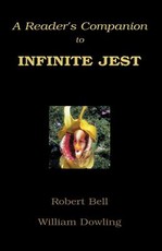 A Reader's Companion to Infinite Jest A Reader's Companion to Infinite Jest