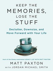 Keep the Memories, Lose the Stuff Keep the Memories, Lose the Stuff