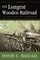 The Longest Wooden Railroad