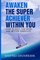 Awaken The Super Achiever Within You