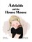 Adelaide and the House Mouse