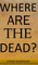 Where are the dead?