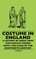 Costume In England - A History Of Dress From The Earliest Period Until The Close Of The Eighteenth Century
