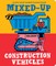 Mixed-Up Construction Vehicles