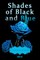 Shades of Black and Blue