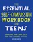 Krimer, K: Essential Self Compassion Workbook for Teens