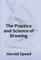 The Practice And Science Of Drawing