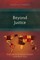 Beyond Justice