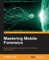 Mastering Mobile Forensics