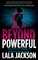 Beyond Powerful