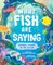 What Fish Are Saying