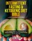 Intermittent Fasting and Ketogenic Diet Bible