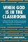 When God is in the Classroom