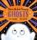 There's No Such Thing as Ghosts