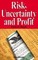 Risk, Uncertainty and Profit