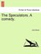 The Speculators. a Comedy.