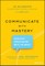 Communicate with Mastery