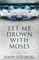 Let Me Drown With Moses