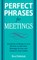 Perfect Phrases for Meetings