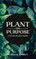 Plant on Purpose