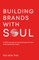 Building Brands with Soul