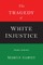 The Tragedy of White Injustice