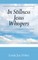 In Stillness Jesus Whispers