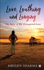 Love, Loathing and Longing Love, Loathing and Longing