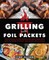 Grilling with Foil Packets