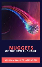 Walker Atkinson, W: Nuggets of the New Thought