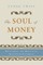 The Soul of Money: Transforming Your Relationship with Money and Life